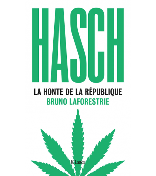 Hasch, La Honte de la République - Bruno Laforestrie