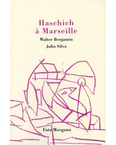 HASCHICH À MARSEILLE - Walter Benjamin