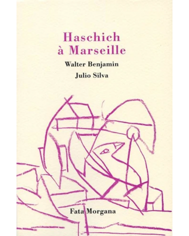 Haschich à Marseille - Walter Benjamin